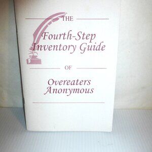 2004 OVEREATERS ANONYMOUS The Fourth Step Inventory Guide Pride Fear Anger